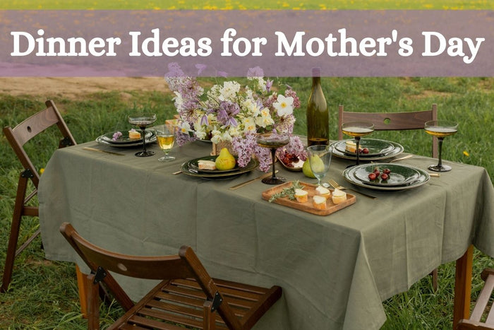 Dinner Ideas for Mother’s Day